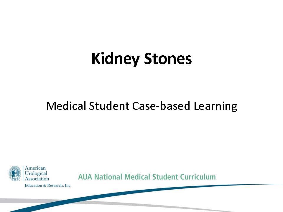 Medical Student Curriculum Kidney Stones American Urological Association